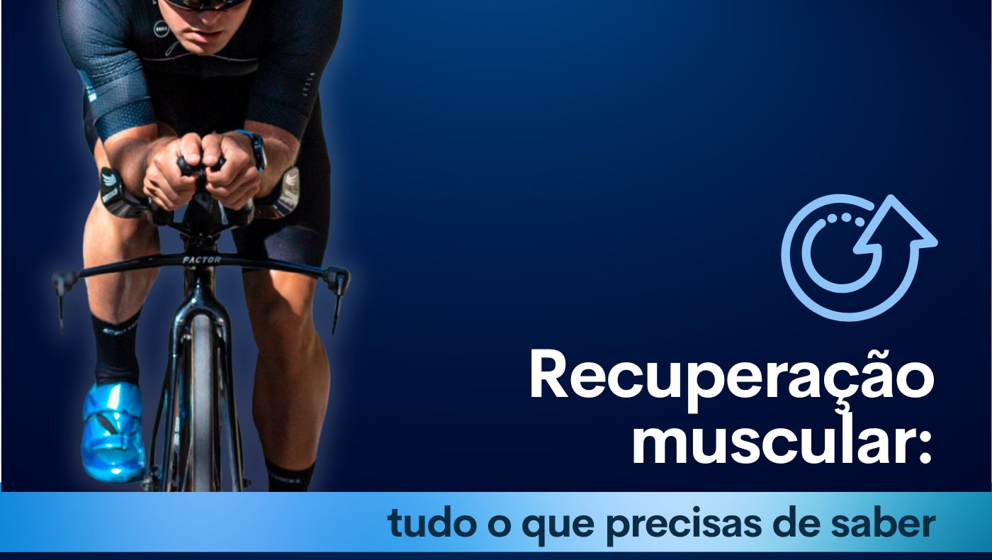 Recuperação muscular: tudo o que precisas de saber